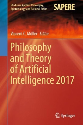 Philosophy and Theory of Artificial Intelligence 2017 by Vincent C. Muller 9783319964478