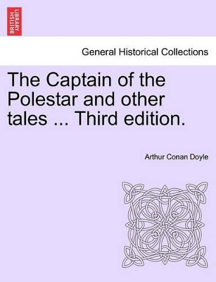 The Captain of the Polestar and Other Tales ... Third Edition. by Sir Arthur Conan Doyle 9781241584665