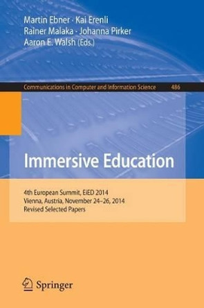 Immersive Education: 4th European Summit, EiED 2014, Vienna, Austria, November 24-26, 2014, Revised Selected Papers by Martin Ebner 9783319220161