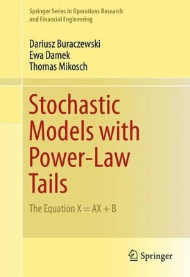 Stochastic Models with Power-Law Tails: The Equation X = AX + B by Thomas Mikosch 9783319296784