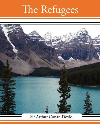 The Refugees by Sir Arthur Conan Doyle 9781605973852