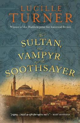The Sultan, the Vampyr and the Soothsayer by Lucille Turner 9781527202061