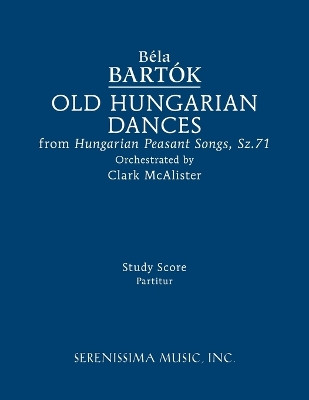 Old Hungarian Dances: Study score by Bela Bartók 9781608742875