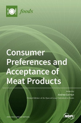 Consumer Preferences and Acceptance of Meat Products by Andrea Garmyn 9783039430802