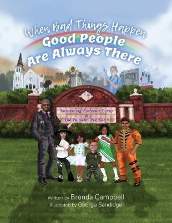 When Bad Things Happen - Good People Are Always There: Introducing Professor Lovey & The Palmetto Pee Dee 5 by Brenda Campbell 9781649908957