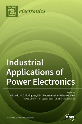 Industrial Applications of Power Electronics by Eduardo M G Rodrigues 9783039434831