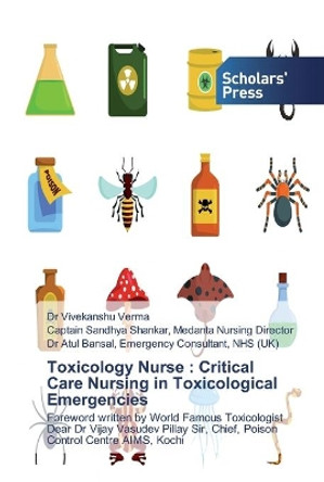 Toxicology Nurse: Critical Care Nursing in Toxicological Emergencies by Dr Vivekanshu Verma 9786138910916