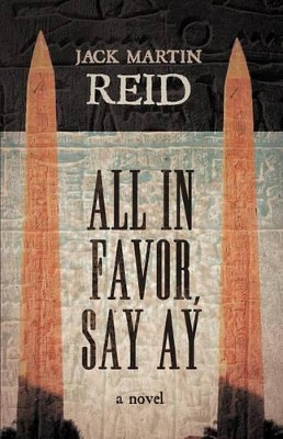 All in Favor, Say Ay by Jack Martin Reid 9781466940369