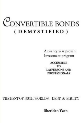 Convertible Bonds (Demystified) by YVON SHERIDAN 9781426946899