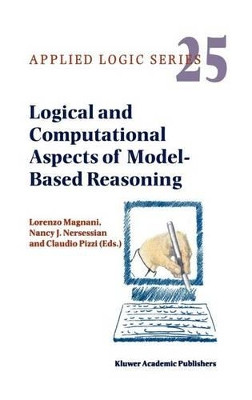Logical and Computational Aspects of Model-Based Reasoning by Lorenzo Magnani 9781402007125