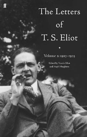 The Letters of T. S. Eliot Volume 2: 1923-1925 by T. S. Eliot