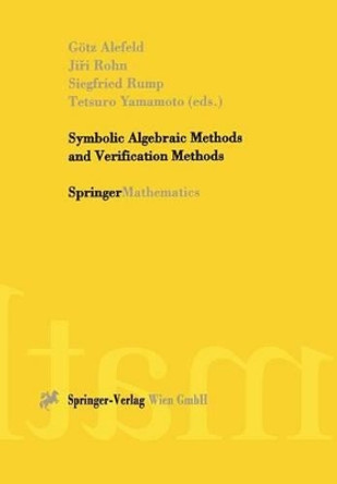 Symbolic Algebraic Methods and Verification Methods by Goltz Alefeld 9783211835937
