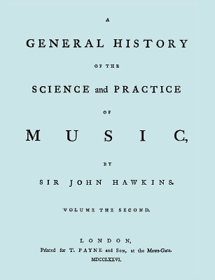 A General History of the Science and Practice of Music. Vol.2 of 5. [Facsimile of 1776 Edition of Vol.2.] by Sir John Hawkins 9781906857523