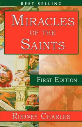 Miracles of the Saints by Rodney N Charles 9781421898841