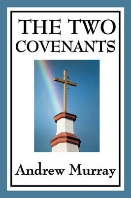 The Two Covenants by Andrew Murray 9781604594225
