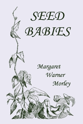 Seed-Babies, Illustrated Edition (Yesterday's Classics) by Margaret W. Morley 9781599153162