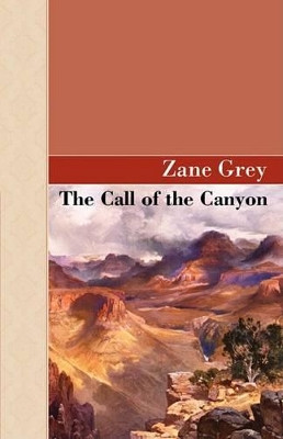 The Call of the Canyon by Zane Grey 9781605121321