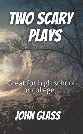 Two Scary Plays by John Glass 9781735187921