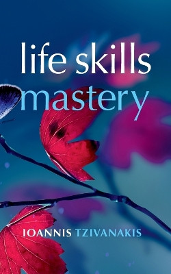 Life Skills Mastery by Ioannis Tzivanakis 9783940493378
