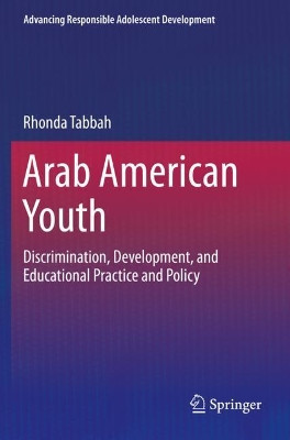 Arab American Youth: Discrimination, Development, and Educational Practice and Policy by Rhonda Tabbah 9783030668068