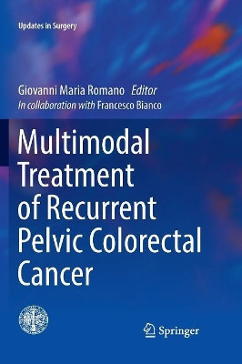 Multimodal Treatment of Recurrent Pelvic Colorectal Cancer by Giovanni Maria Romano 9788847039742