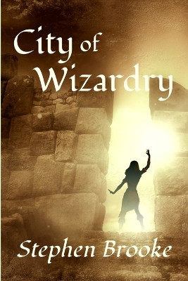 City of Wizardry by Stephen Brooke 9781937745738