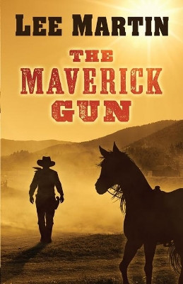 The Maverick Gun by Lee Martin 9781952380211