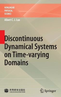 Discontinuous Dynamical Systems on Time-varying Domains by Albert C. J. Luo 9783642002526