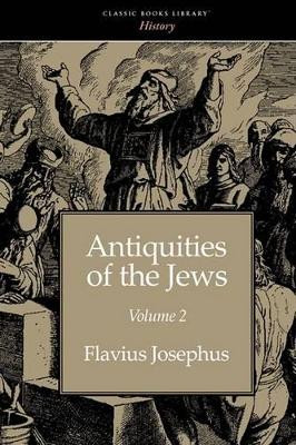 Antiquities of the Jews Volume 2 by Flavius Josephus 9781600965708