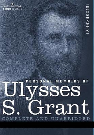 Personal Memoirs of Ulysses S. Grant by Ulysses S Grant 9781596059993