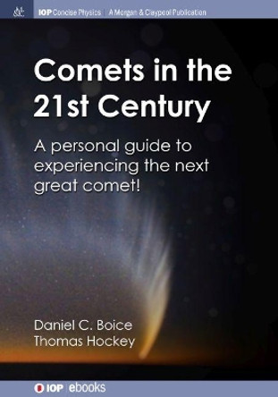 Comets in the 21st Century: A Personal Guide to Experiencing the Next Great Comet! by Daniel C Boice 9781643274430