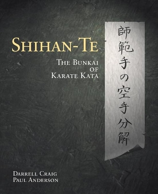 Shihan Te: The Bunkai of Kata by Paul Anderson 9781886969889