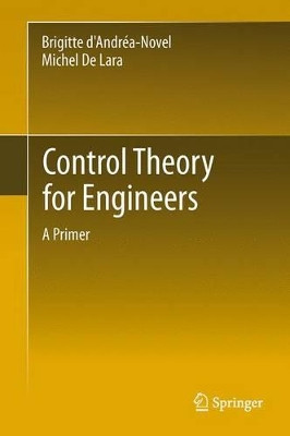 Control Theory for Engineers: A Primer by Brigitte d'Andrea-Novel 9783642441189