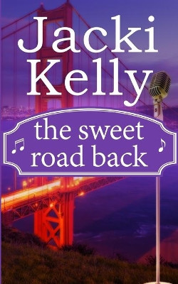 The Sweet Road Back by Jacki Kelly 9781942202189