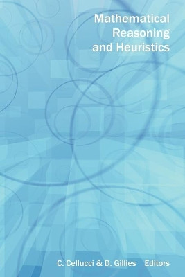 Mathematical Reasoning and Heuristics by C. Cellucci 9781904987079