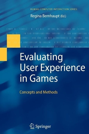 Evaluating User Experience in Games: Concepts and Methods by Regina Bernhaupt 9781447125570