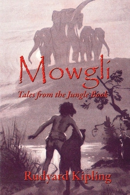 Mowgli: Tales from the Jungle Book by Rudyard Kipling 9781515439202