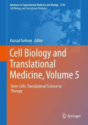 Cell Biology and Translational Medicine, Volume 5: Stem Cells: Translational Science to Therapy by Kursad Turksen 9783030175887