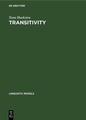 Transitivity: Grammatical Relations in Government-Binding Theory by Teun Hoekstra 9783112327234