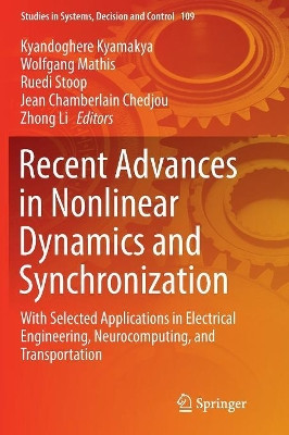 Recent Advances in Nonlinear Dynamics and Synchronization: With Selected Applications in Electrical Engineering, Neurocomputing, and Transportation by Kyandoghere Kyamakya 9783319865270