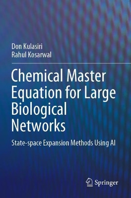 Chemical Master Equation for Large Biological Networks: State-space Expansion Methods Using AI by Don Kulasiri 9789811653537
