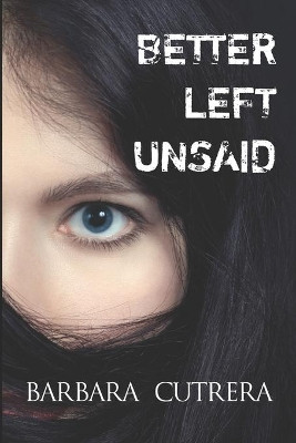 Better Left Unsaid by Barbara Cutrera 9781944113124