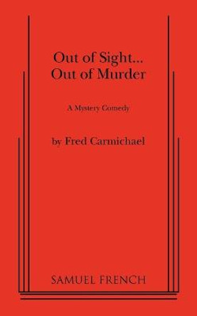 Out of Sight... Out of Murder by Fred Carmichael