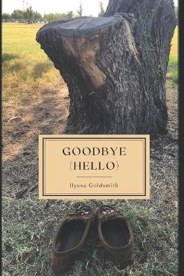 Goodbye (Hello) by Ilyssa Goldsmith 9781639723614