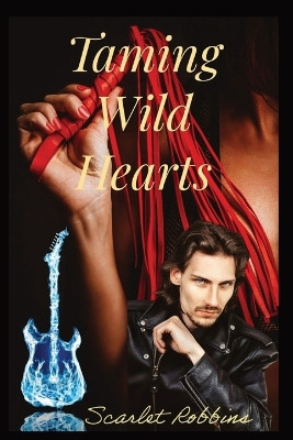Taming Wild Hearts by Scarlet Robbins 9781087903378