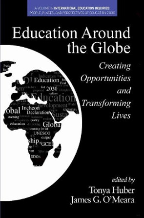 Education Around the Globe: Creating Opportunities and Transforming Lives by Tonya Huber 9781648021787