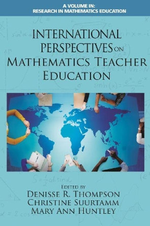 International Perspectives on Mathematics Teacher Education by Denisse R. Thompson 9781648026300