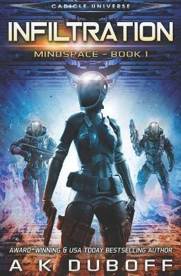 Infiltration (Mindspace Book 1) by A K DuBoff 9781954344112