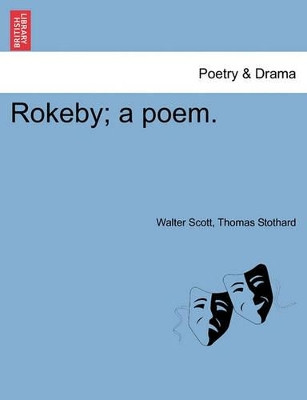 Rokeby; A Poem. by Sir Walter Scott 9781241106126
