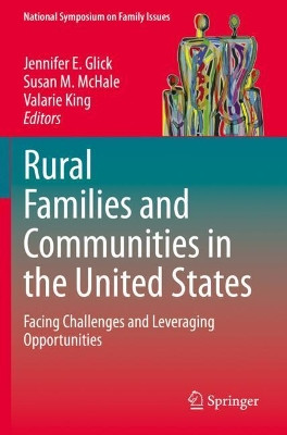 Rural Families and Communities in the United States: Facing Challenges and Leveraging Opportunities by Jennifer E. Glick 9783030376918